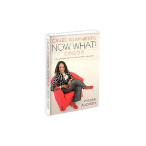Called to Ministry, Now What!: A Foundational Guide to Your Journey in Ministry